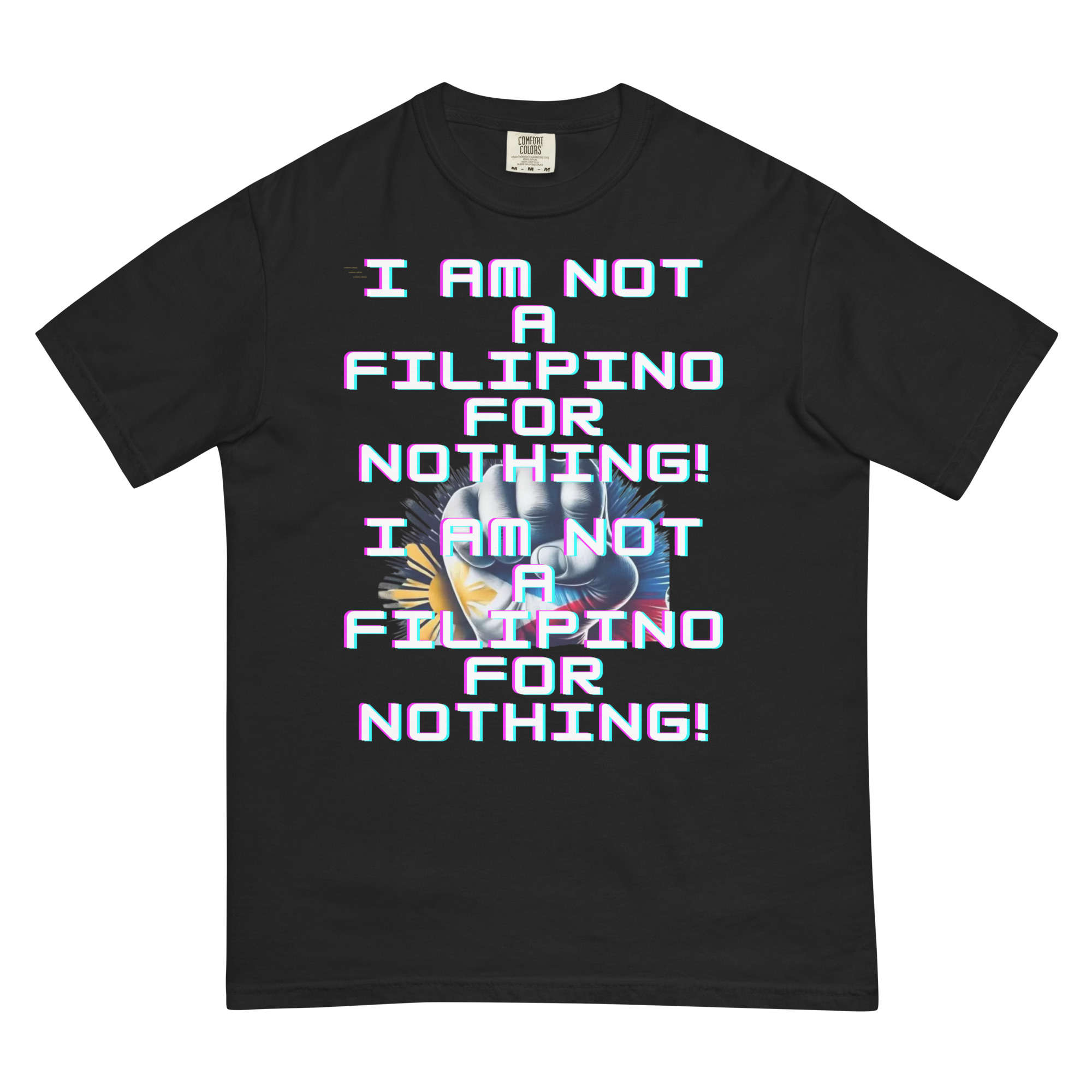 I am not a Filipino for Nothing-1 Design Men’s (Unisex) Garment-Dyed Heavyweight T-Shirt | Comfort Colors 1717