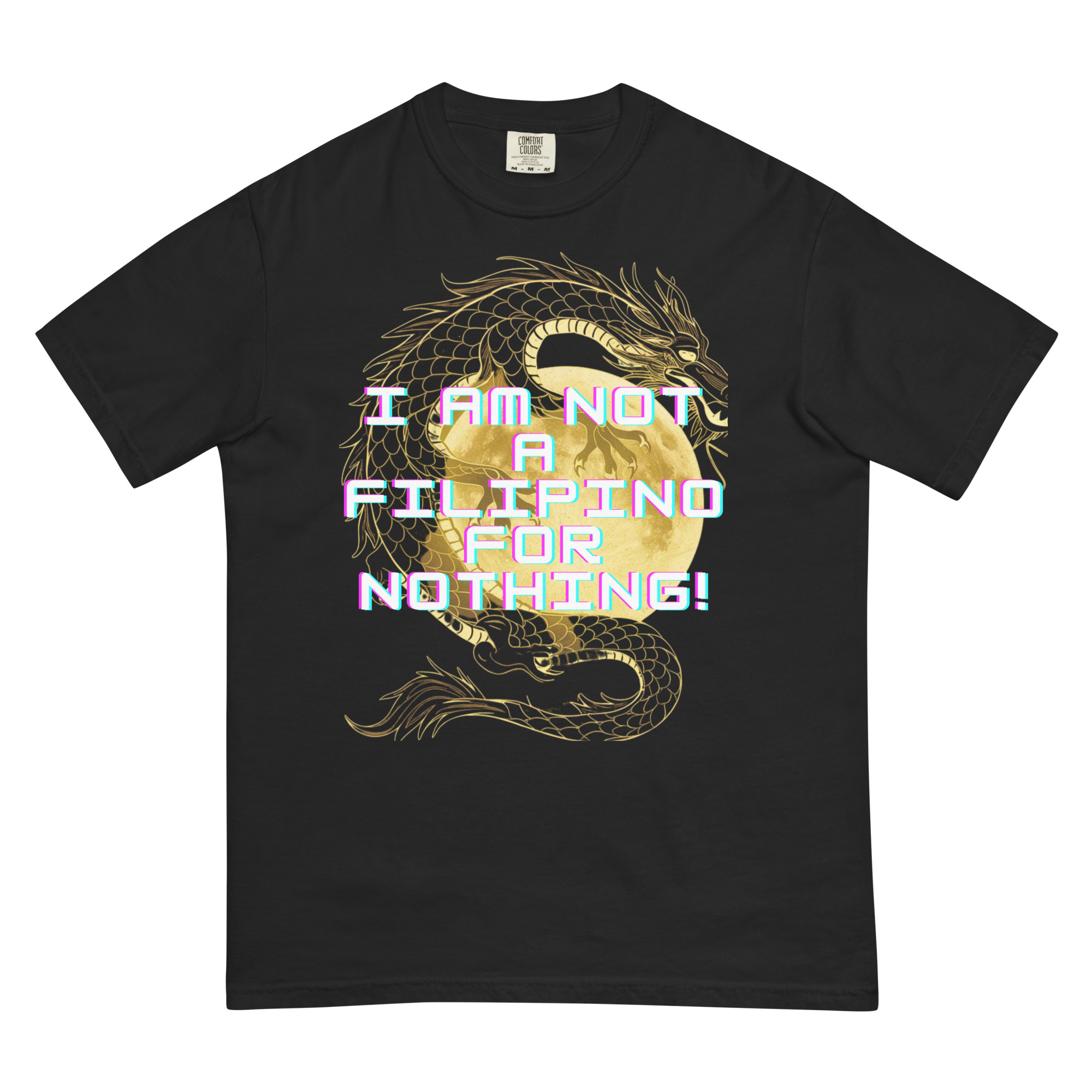 I am not a Filipino for Nothing-2 Design – Men’s (Unisex) Garment-Dyed Heavyweight T-Shirt | Comfort Colors 1717
