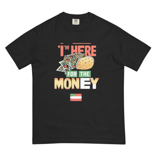 I am Here for the Money Design – Men’s (Unisex) Garment-Dyed Heavyweight T-Shirt | Comfort Colors 1717