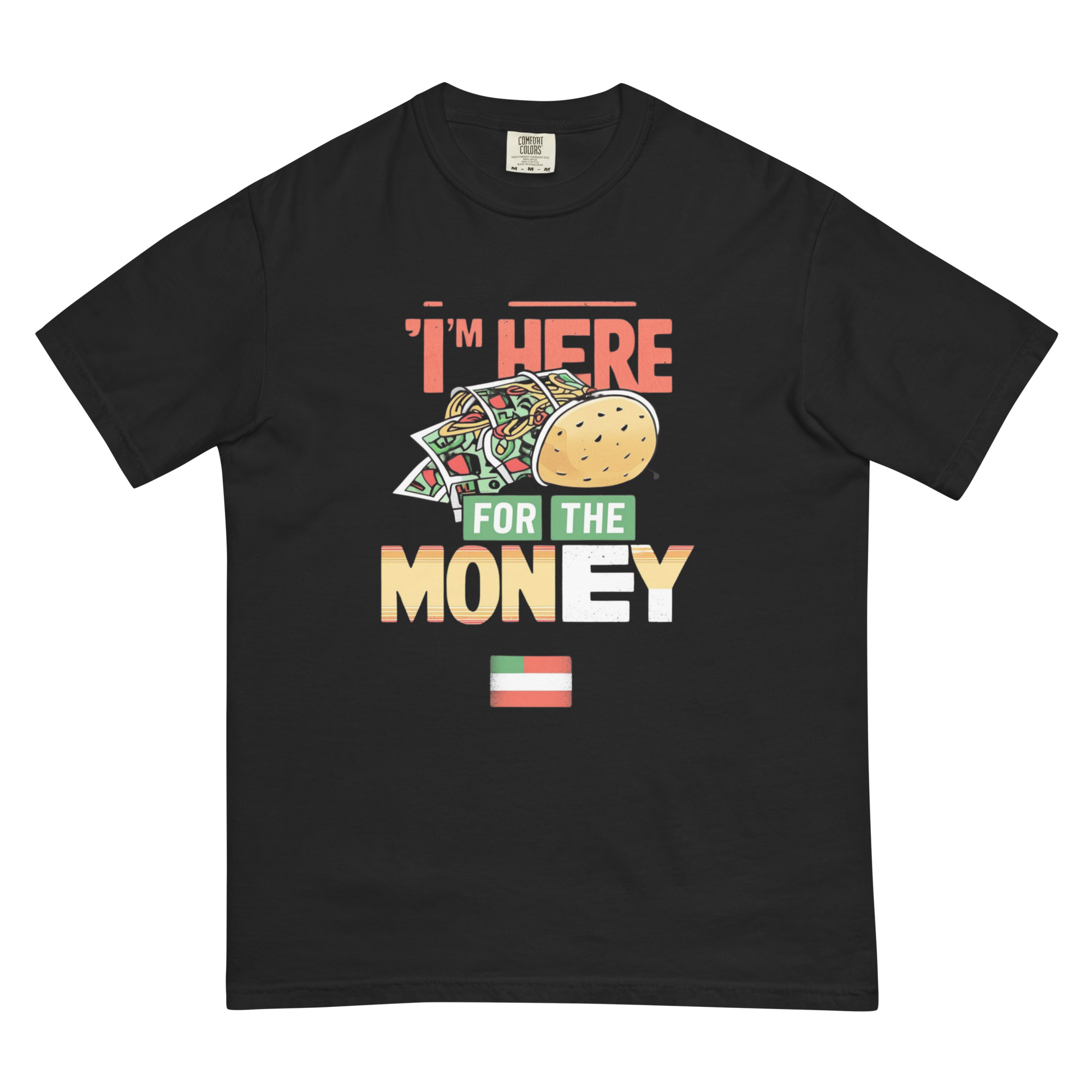 I am Here for the Money Design – Men’s (Unisex) Garment-Dyed Heavyweight T-Shirt | Comfort Colors 1717