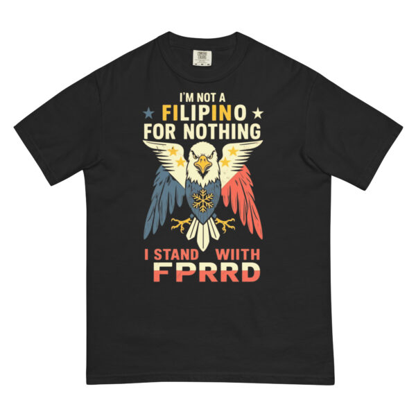 I am not a Filipino for Nothing-3 Design – Men’s (Unisex) Garment-Dyed Heavyweight T-Shirt | Comfort Colors 1717