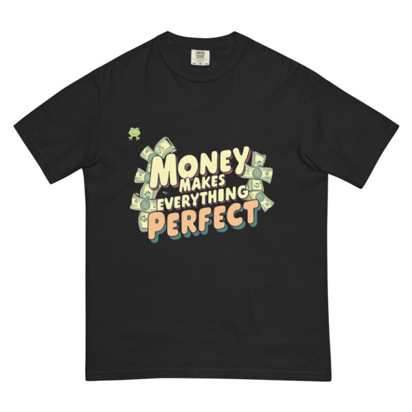 Money makes Everything Perfect Design – Men’s (Unisex) Garment-Dyed Heavyweight T-Shirt | Comfort Colors 1717